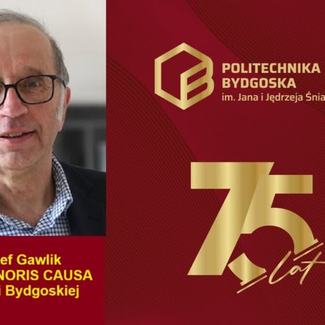 prof. Józef Gawlik uhonorowany zaszczytnym tytułem Doktora Honoris Causa Politechniki Bydgoskiej